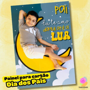 Painel e Cartão - Daqui até à lua - Dia dos pais